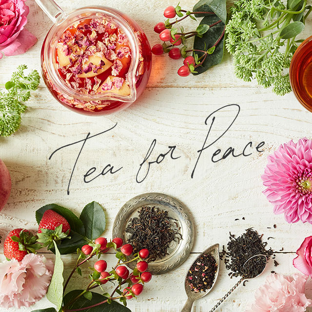 Tea for Peace 紅茶でPEACEな1日を。